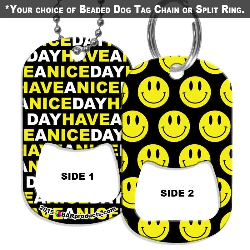 Dog Tag Bottle Opener - Have A Nice Day Smiley Face